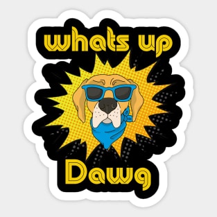 What's up dawg! Sticker